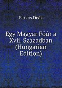 Egy Magyar Four a Xvii. Szazadban (Hungarian Edition)