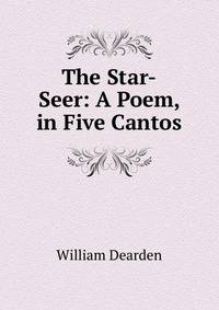 The Star-Seer: A Poem, in Five Cantos