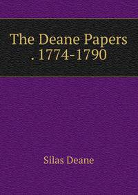 The Deane Papers . 1774-1790