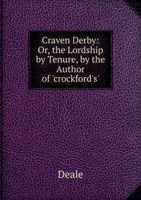 Craven Derby: Or, the Lordship by Tenure, by the Author of 'crockford's'.