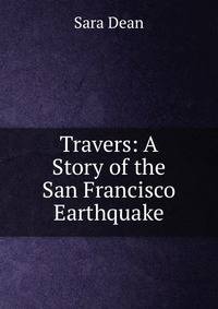 Travers: A Story of the San Francisco Earthquake