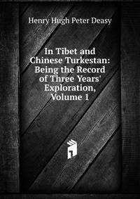 In Tibet and Chinese Turkestan: Being the Record of Three Years' Exploration, Volume 1