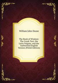 The Book of Wisdom: The Greek Text, the Latin Vulgate, and the Authorised English Version (Polish Edition)