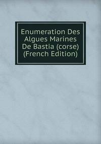 Enumeration Des Algues Marines De Bastia (corse) (French Edition)