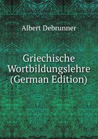Griechische Wortbildungslehre (German Edition)