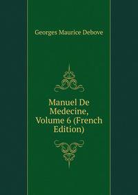 Manuel De Medecine, Volume 6 (French Edition)
