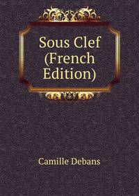 Sous Clef (French Edition)