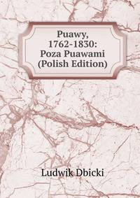 Puawy, 1762-1830: Poza Puawami (Polish Edition)