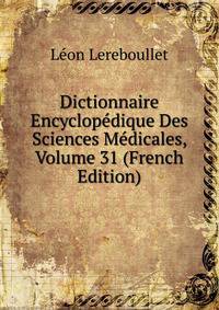Dictionnaire Encyclopedique Des Sciences Medicales, Volume 31 (French Edition)