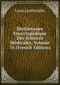 Dictionnaire Encyclopedique Des Sciences Medicales, Volume 76 (French Edition)