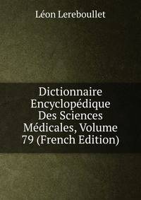 Dictionnaire Encyclopedique Des Sciences Medicales, Volume 79 (French Edition)