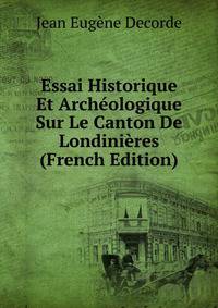 Essai Historique Et Archeologique Sur Le Canton De Londinieres (French Edition)