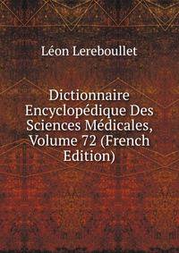 Dictionnaire Encyclopedique Des Sciences Medicales, Volume 72 (French Edition)