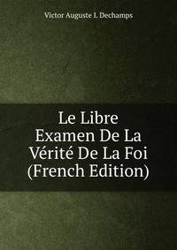 Le Libre Examen De La Verite De La Foi (French Edition)