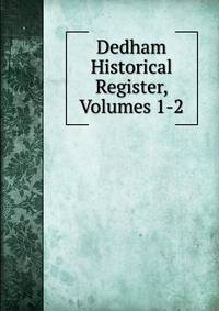 Dedham Historical Register, Volumes 1-2