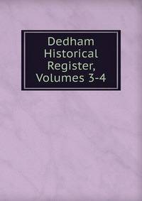 Dedham Historical Register, Volumes 3-4