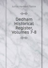 Dedham Historical Register, Volumes 7-8