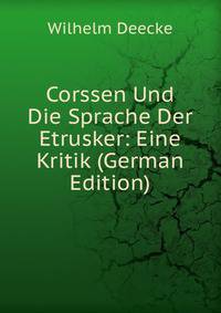 Corssen Und Die Sprache Der Etrusker: Eine Kritik (German Edition)