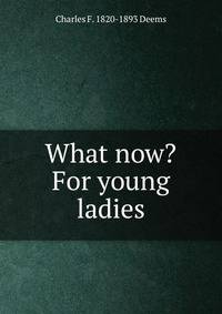 What now? For young ladies