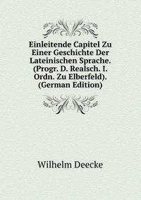 Einleitende Capitel Zu Einer Geschichte Der Lateinischen Sprache. (Progr. D. Realsch. I. Ordn. Zu Elberfeld). (German Edition)