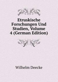 Etruskische Forschungen Und Studien, Volume 4 (German Edition)