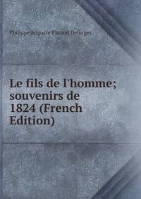 Le fils de l'homme; souvenirs de 1824 (French Edition)