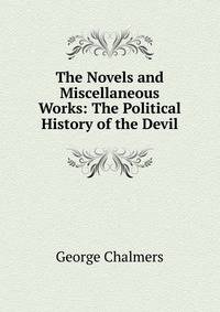 The Novels and Miscellaneous Works: The Political History of the Devil