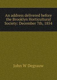 An address delivered before the Brooklyn Horticultural Society: December 7th, 1854