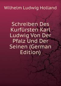 Schreiben Des Kurfursten Karl Ludwig Von Der Pfalz Und Der Seinen (German Edition)