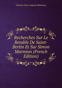 Recherches Sur Le Retable De Saint-Bertin Et Sur Simon Marmion (French Edition)