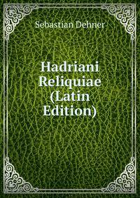Hadriani Reliquiae (Latin Edition)