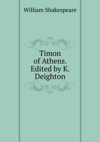 Timon of Athens. Edited by K. Deighton