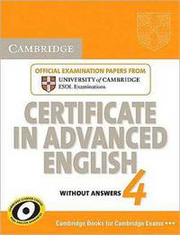 Cambridge Certificate in Advanced English 4 for Updated Exam Student's Book without Answers: Official Examination Papers from University of Cambridge ESOL Examinations