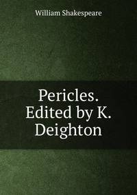 Pericles. Edited by K. Deighton