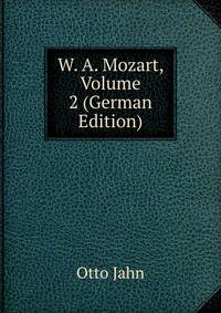 W. A. Mozart, Volume 2 (German Edition)