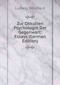 Zur Okkulten Psychologie Der Gegenwart: Essays (German Edition)