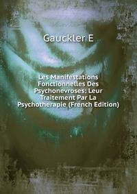 Les Manifestations Fonctionnelles Des Psychonevroses: Leur Traitement Par La Psychotherapie (French Edition)