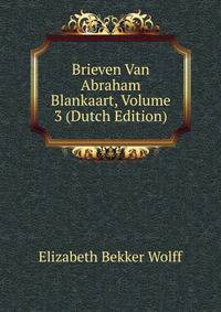 Brieven Van Abraham Blankaart, Volume 3 (Dutch Edition)