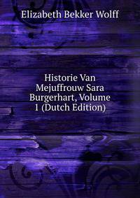 Historie Van Mejuffrouw Sara Burgerhart, Volume 1 (Dutch Edition)