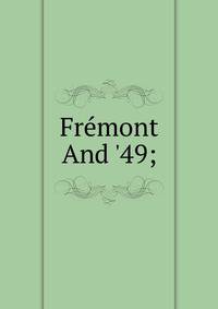 Fr?mont And '49;