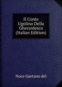 Il Conte Ugolino Della Gherardesco (Italian Edition)
