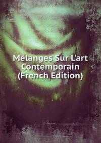 M?langes Sur L'art Contemporain (French Edition)