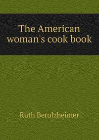The American woman's cook book