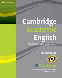 Cambridge Academic English B1+ Intermediate. Teacher's Book: An Integrated Skills Course for EAP