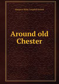 Around old Chester
