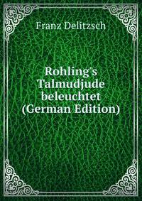 Rohling's Talmudjude beleuchtet (German Edition)