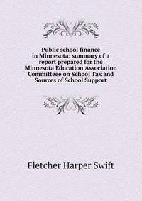 Public school finance in Minnesota: summary of a report prepared for the Minnesota Education Association Committeee on School Tax and Sources of School Support