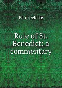 Rule of St. Benedict: a commentary