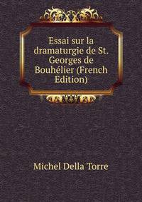 Essai sur la dramaturgie de St. Georges de Bouhelier (French Edition)