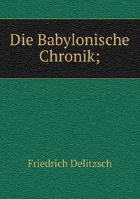 Die Babylonische Chronik;